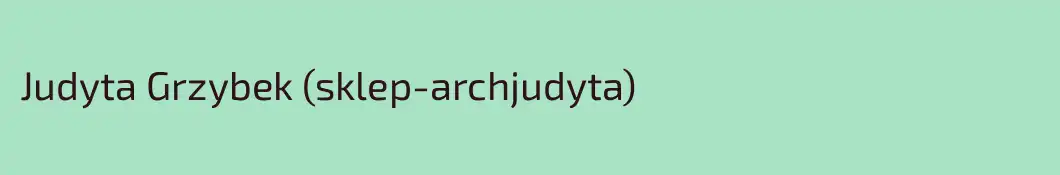 Judyta Grzybek (sklep-archjudyta)